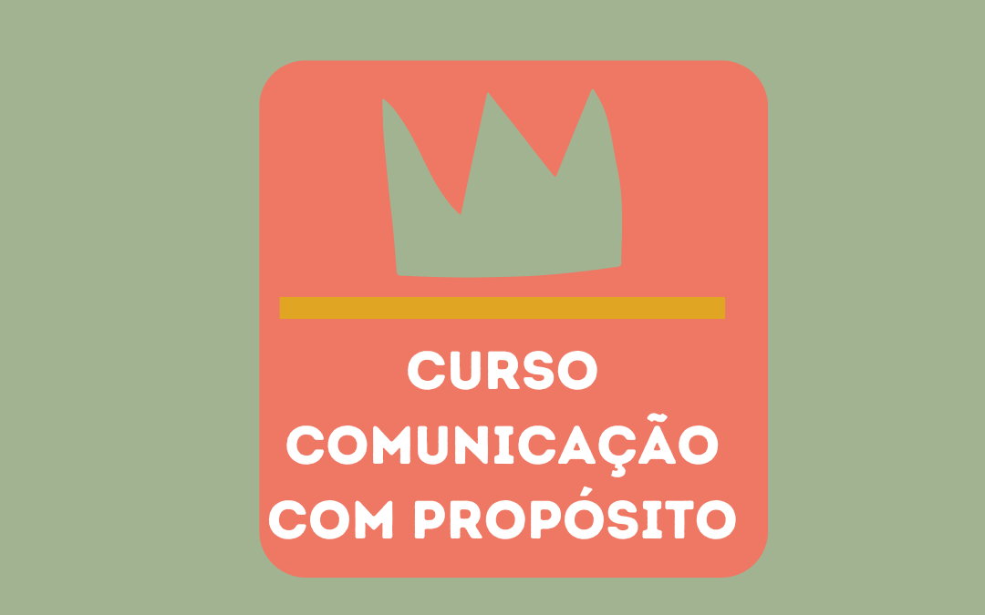 Comunicação com propósito – curso para redes sociais